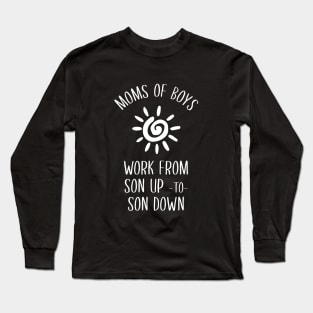 Mom of boys work from son up to son down Long Sleeve T-Shirt